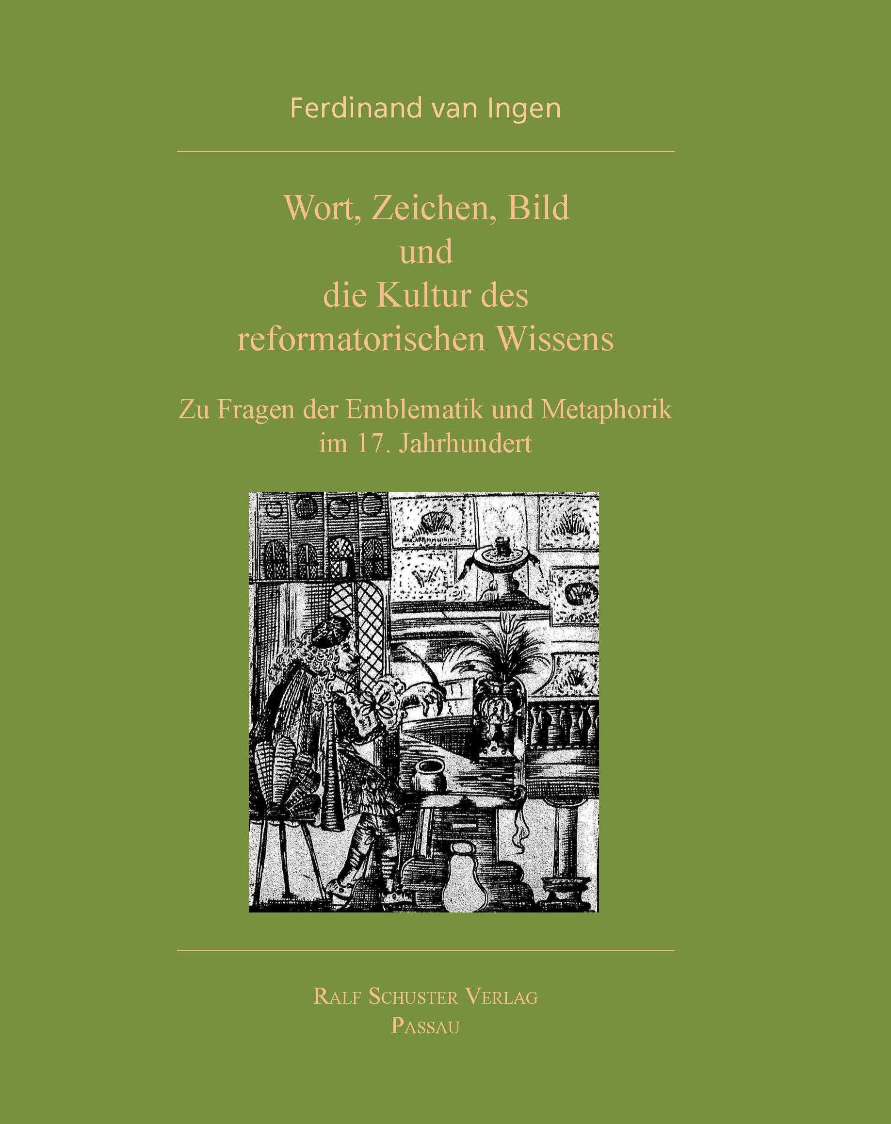 Umschlag Wort, Zeichen, Bild und die Kultur des reformatorischen Wissens. Zu Fragen der Emblematik und Metaphorik im 17. Jahrhundert